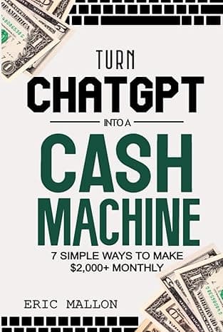Turn ChatGPT Into a Cash Machine